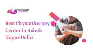 Best Physiotherapy Center in Ashok Nagar Delhi